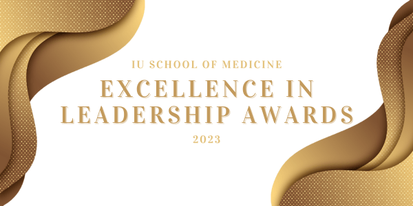 2023 IU School of Medicine Excellence in Leadership Awards