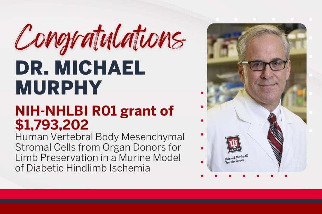 portrait of Michael Murphy on right hand side with the words Congratulations Dr. Michael Murphy. The award is an NIH-NHLBI R01 grant of $1.8M titled human Vertebral Body Mesenchymal Stromal Cells from Organ Donors for Limb Preservation in a Murine Model of Diabetic Hindlimb Ischemia.